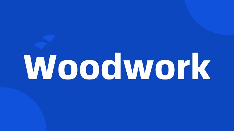 Woodwork