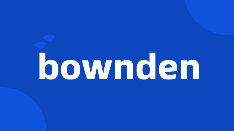 bownden