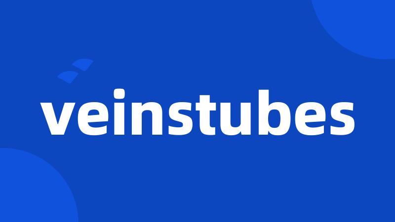 veinstubes