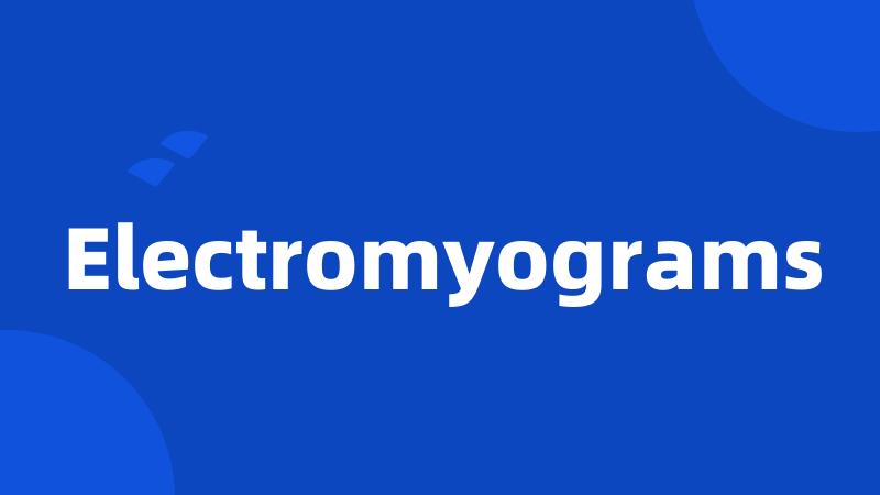 Electromyograms