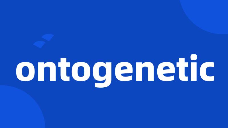 ontogenetic