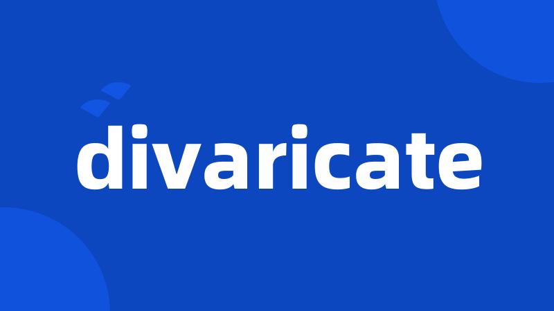 divaricate