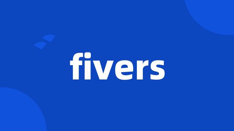 fivers