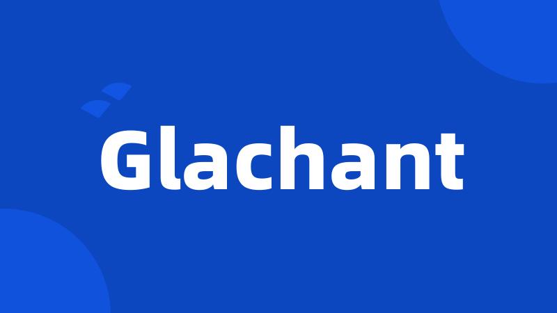 Glachant