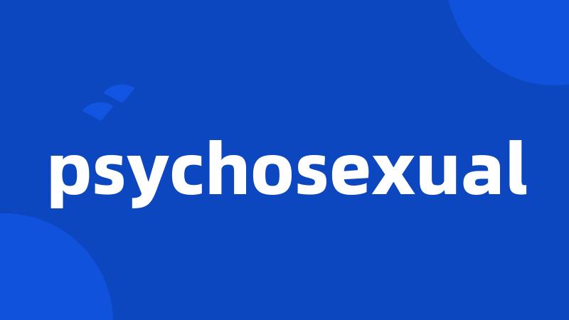 psychosexual