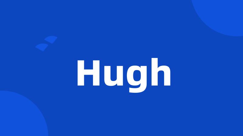 Hugh