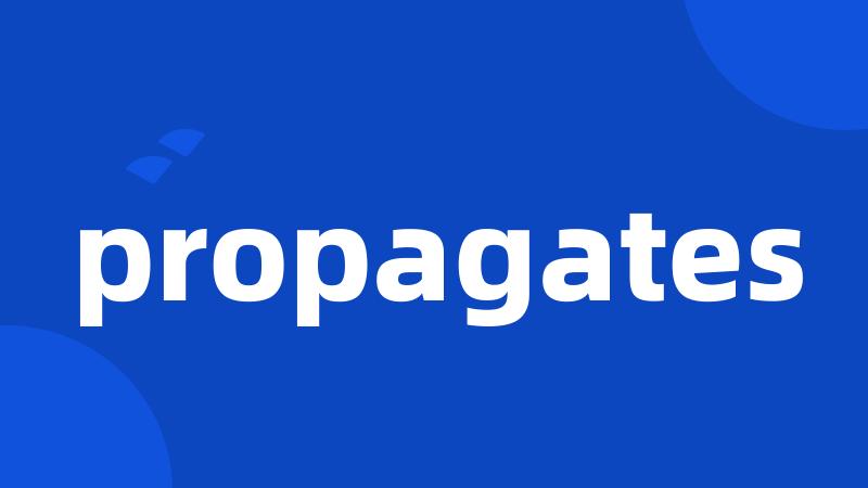 propagates