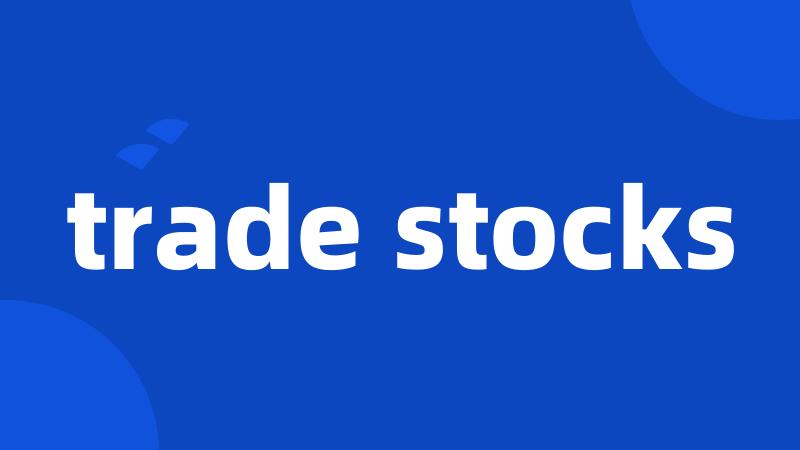 trade stocks