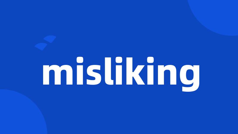 misliking