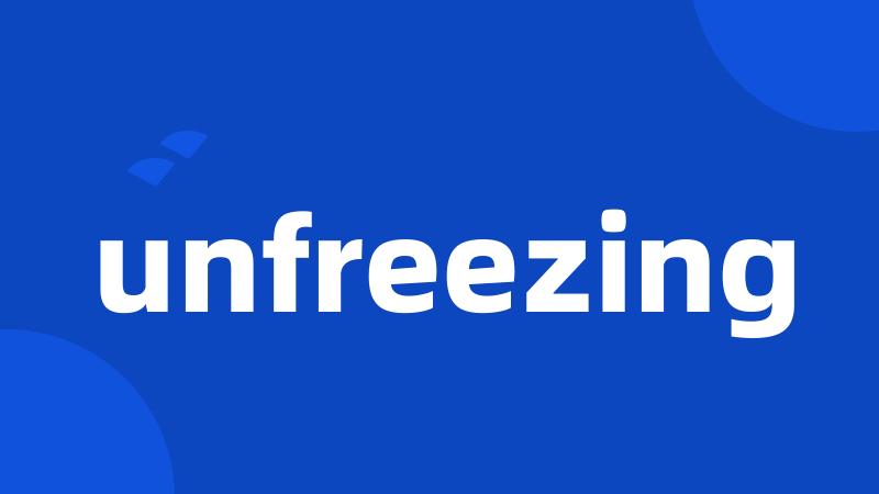 unfreezing