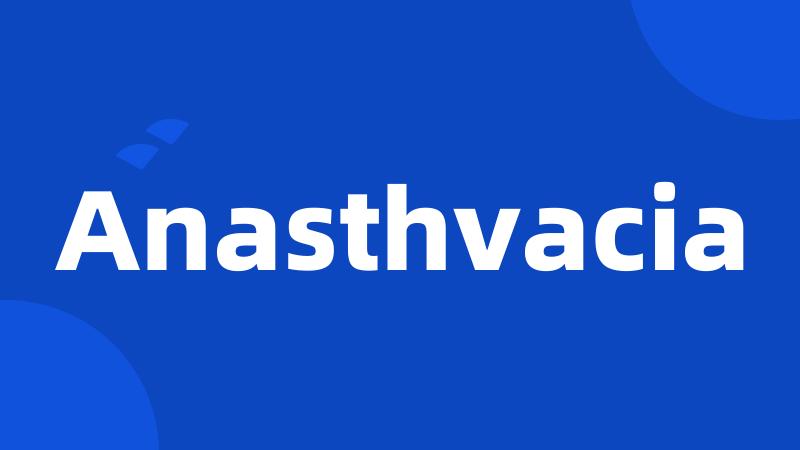 Anasthvacia