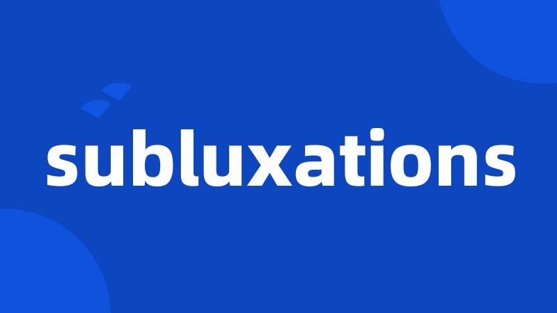 subluxations