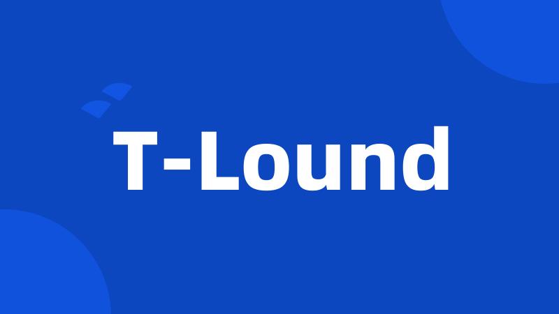 T-Lound