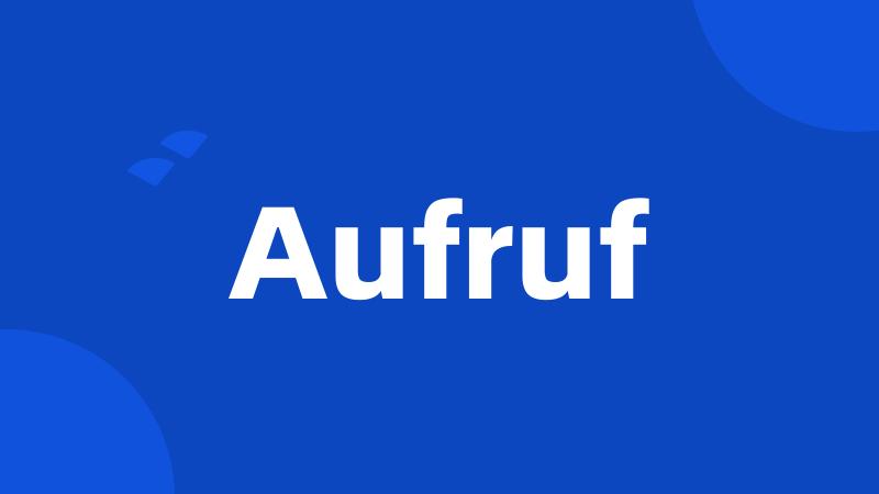 Aufruf