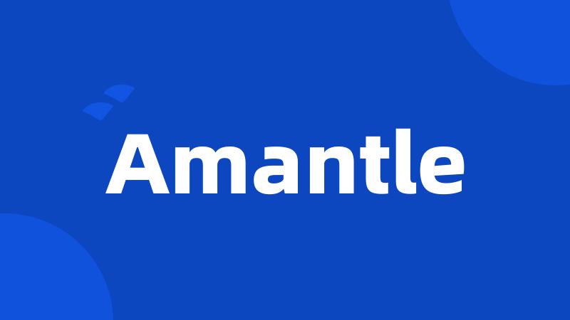 Amantle