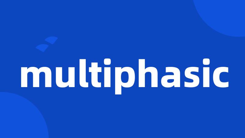 multiphasic