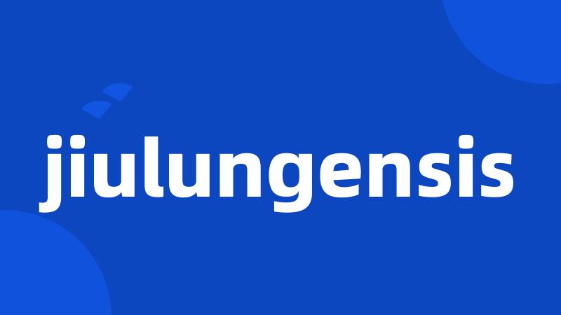 jiulungensis