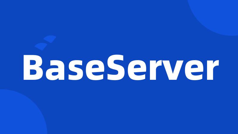 BaseServer