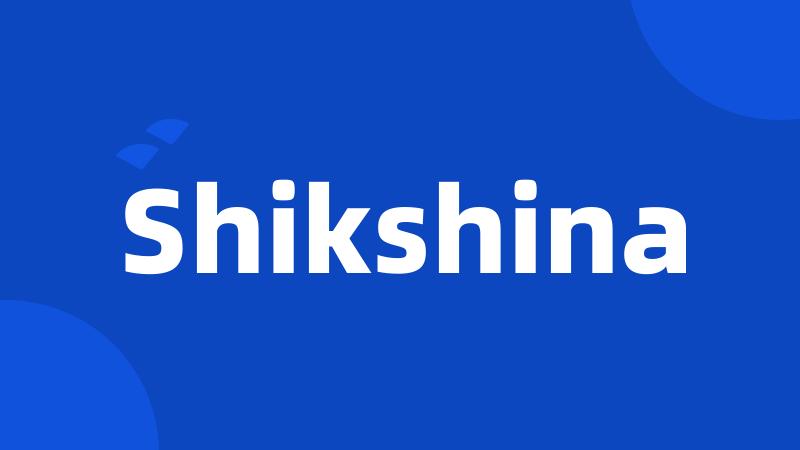 Shikshina