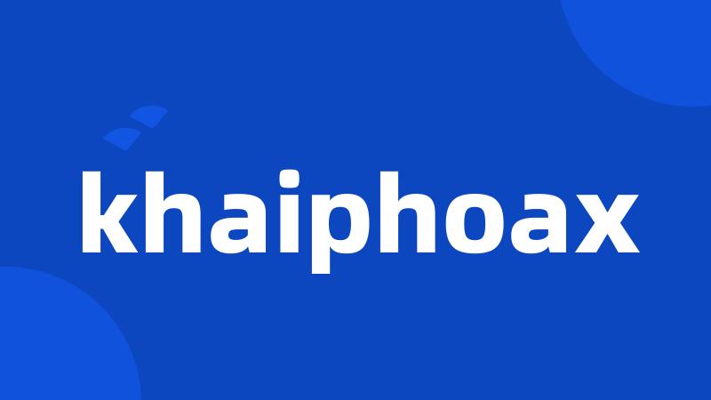 khaiphoax