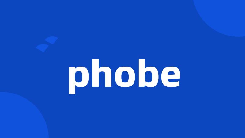 phobe