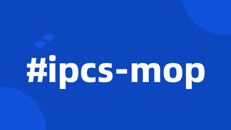 #ipcs-mop