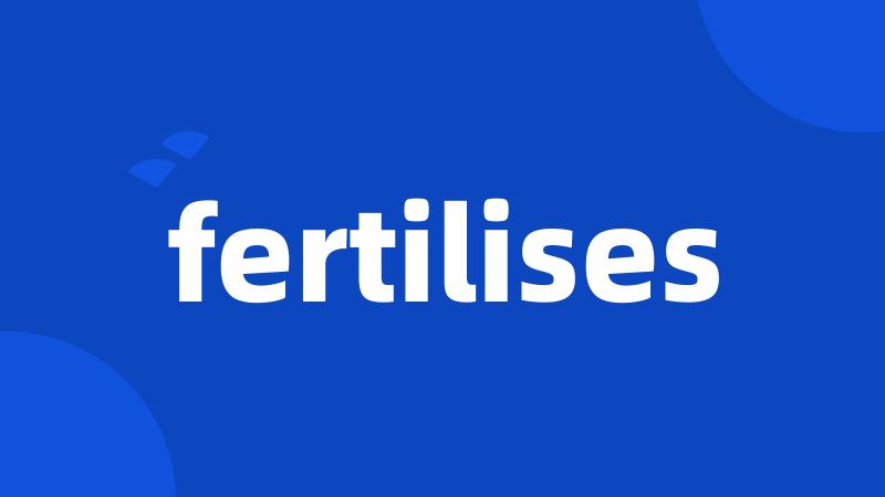 fertilises