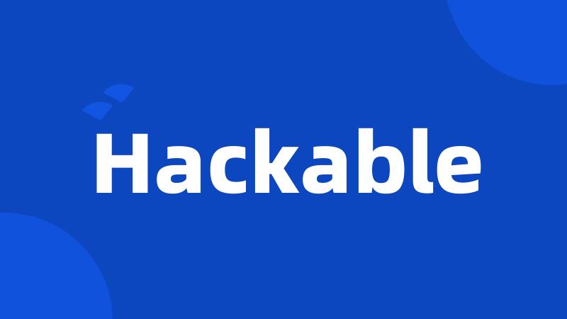 Hackable