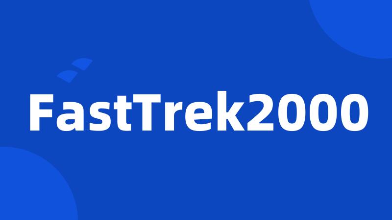 FastTrek2000