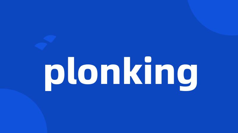 plonking