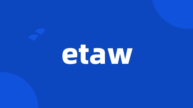 etaw