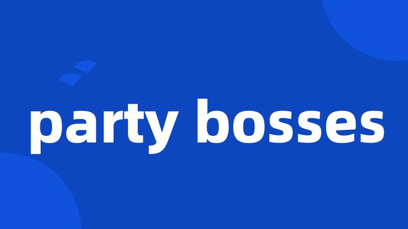 party bosses