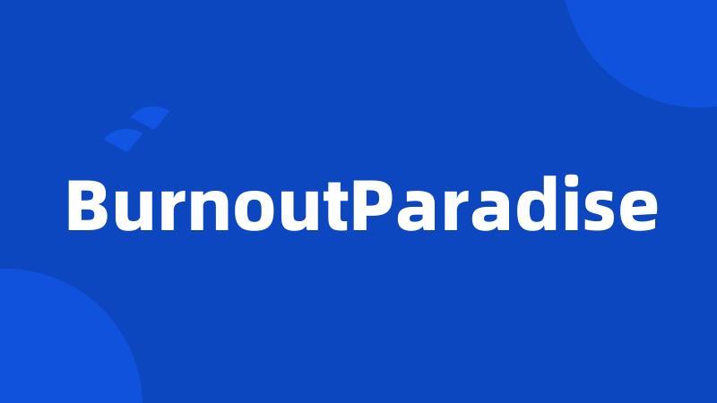 BurnoutParadise