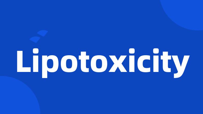 Lipotoxicity