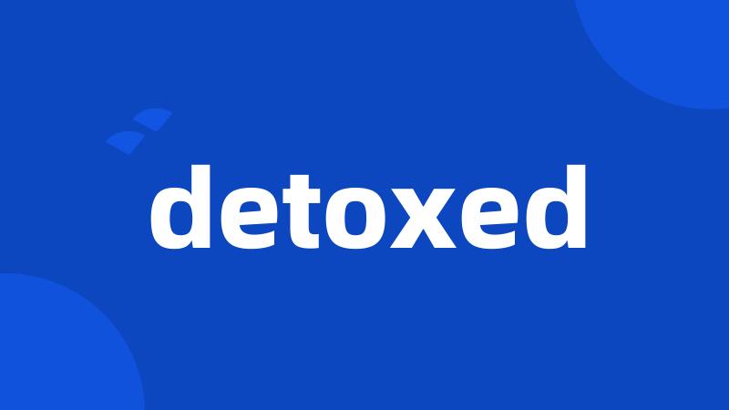 detoxed