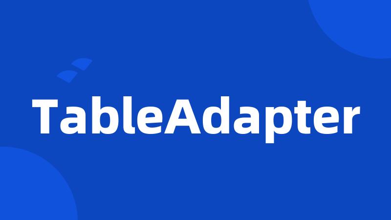 TableAdapter