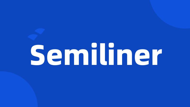 Semiliner