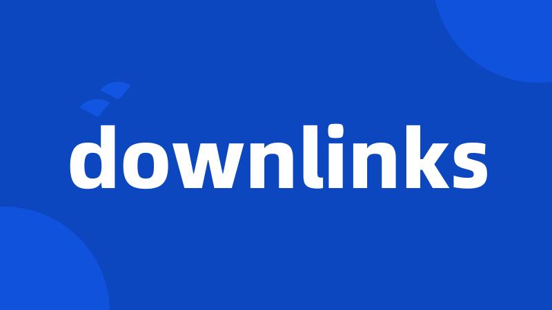 downlinks