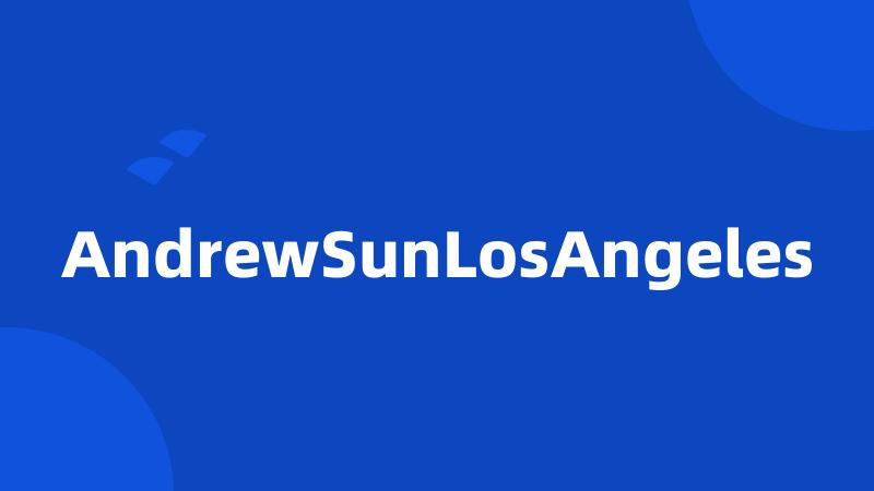 AndrewSunLosAngeles