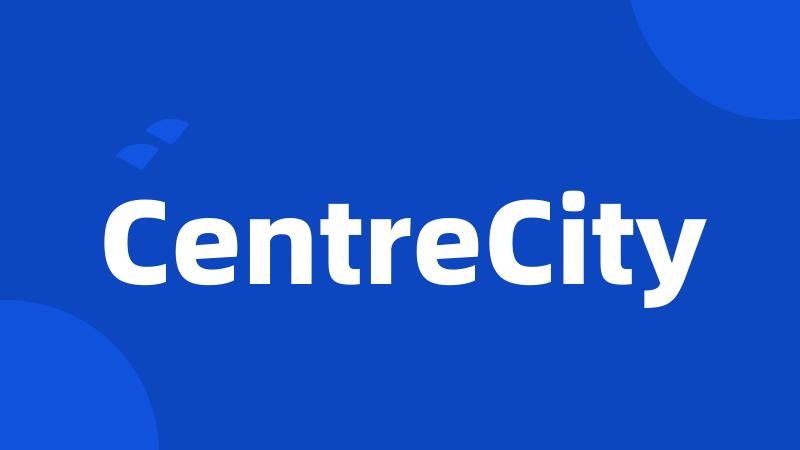 CentreCity