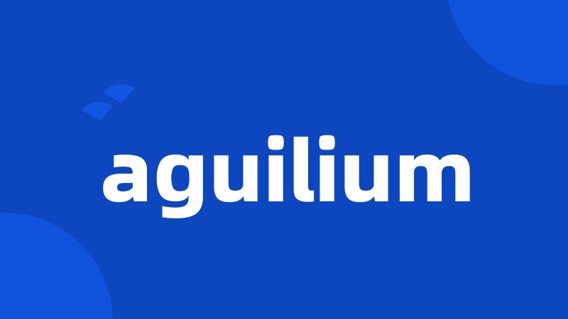 aguilium