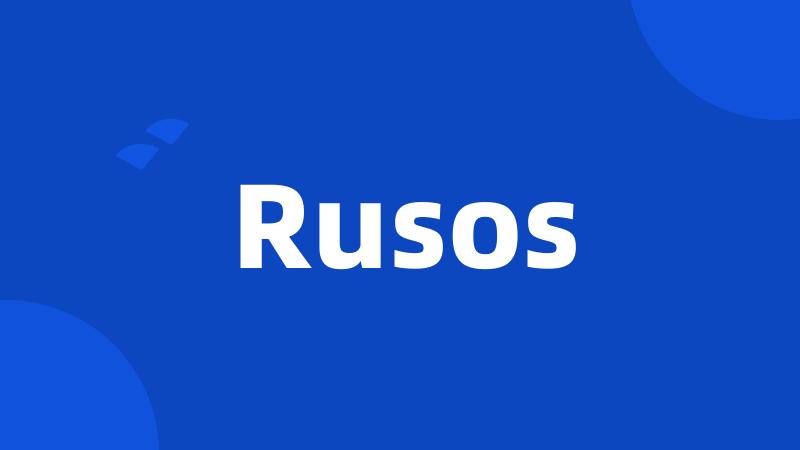 Rusos