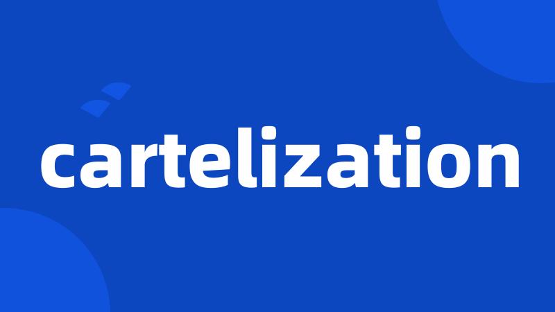 cartelization