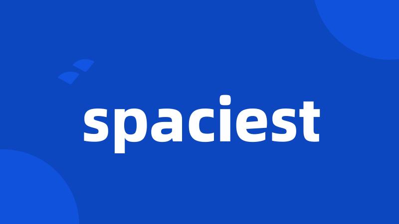 spaciest