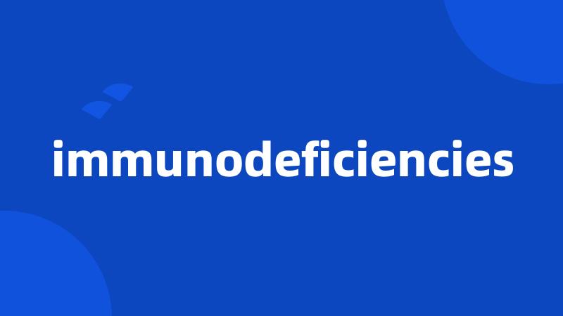 immunodeficiencies