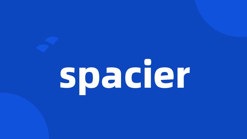 spacier