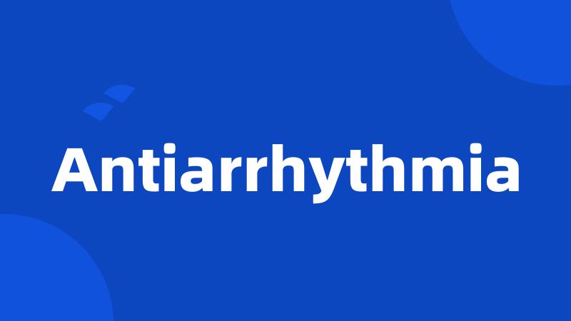 Antiarrhythmia