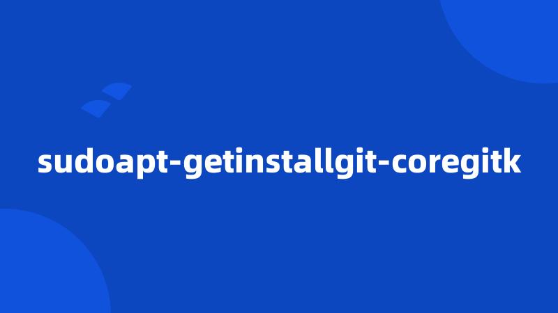 sudoapt-getinstallgit-coregitk