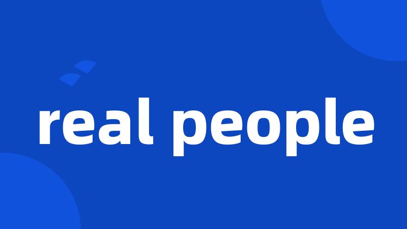 real people