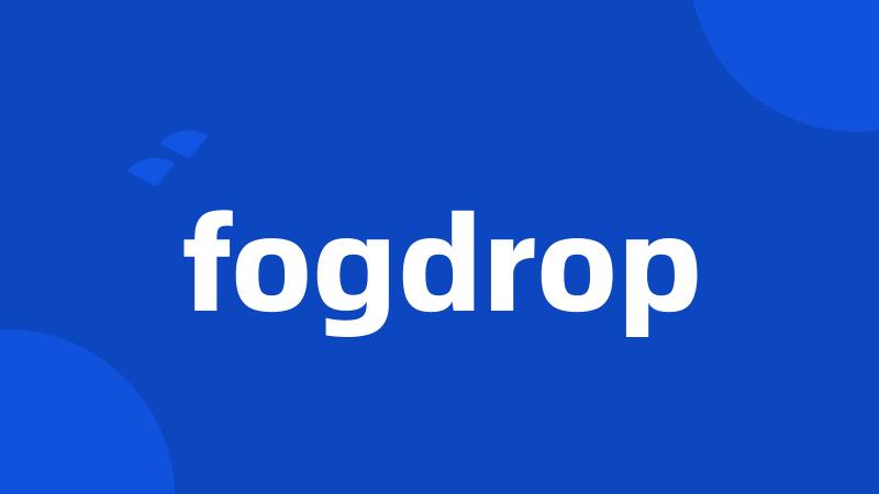 fogdrop